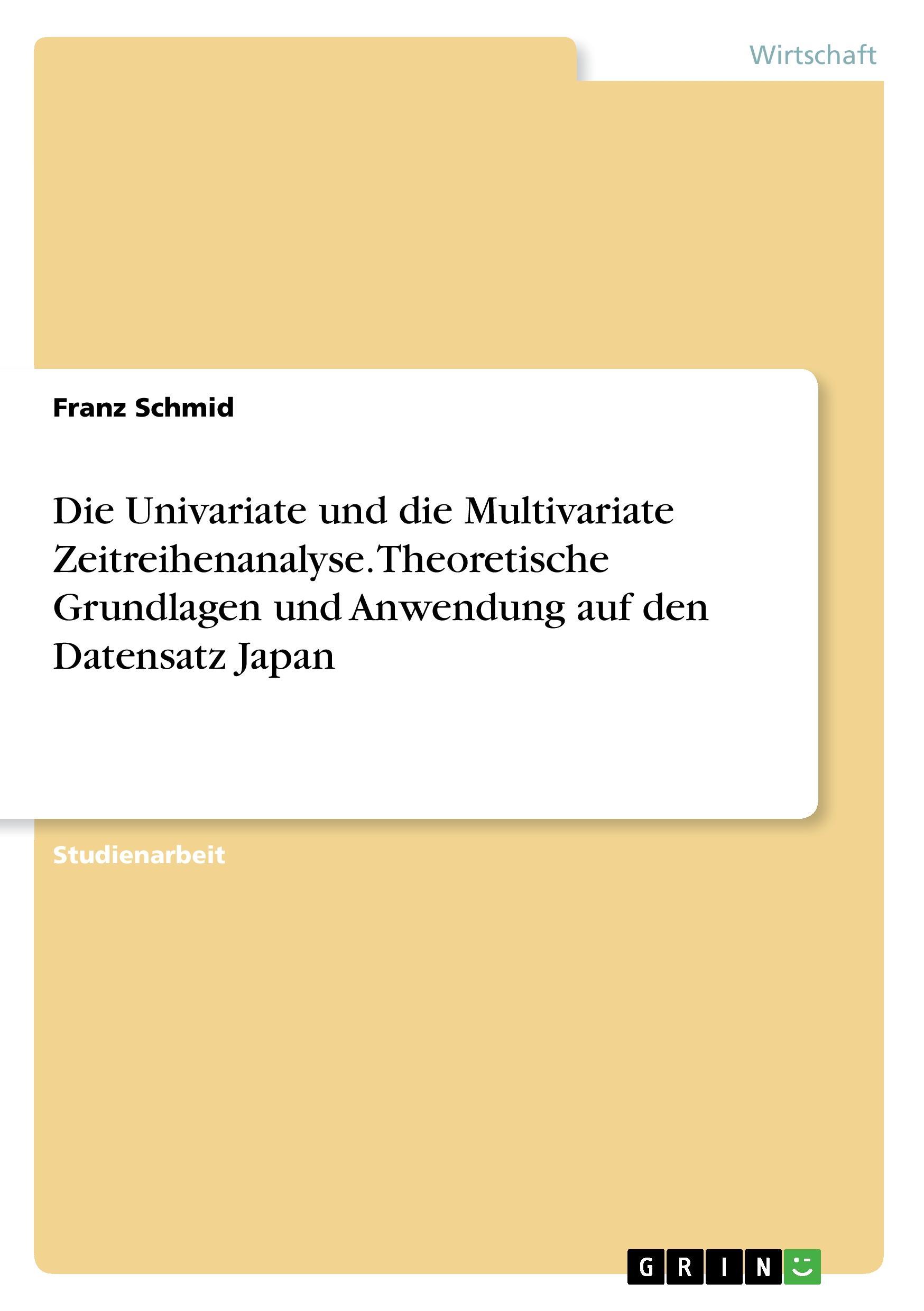 Die Univariate und die Multivariate Zeitreihenanalyse. Theoretische Grundlagen und Anwendung auf den Datensatz Japan