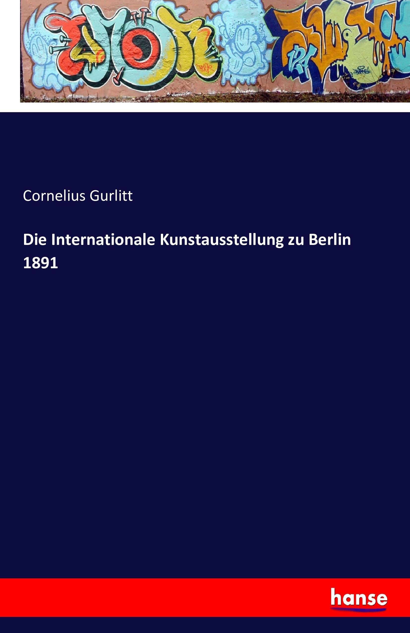 Die Internationale Kunstausstellung zu Berlin 1891