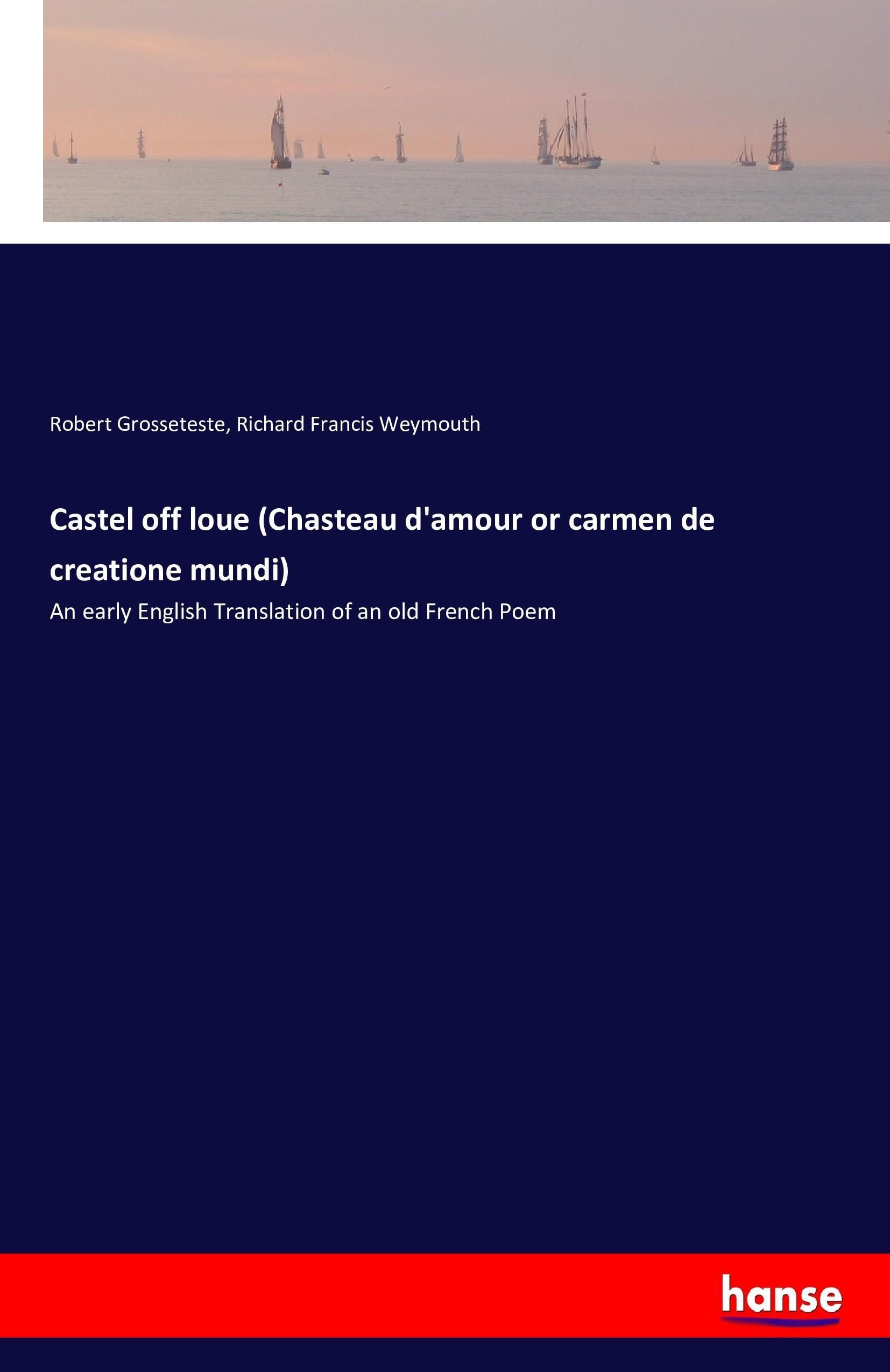 Castel off loue (Chasteau d'amour or carmen de creatione mundi)