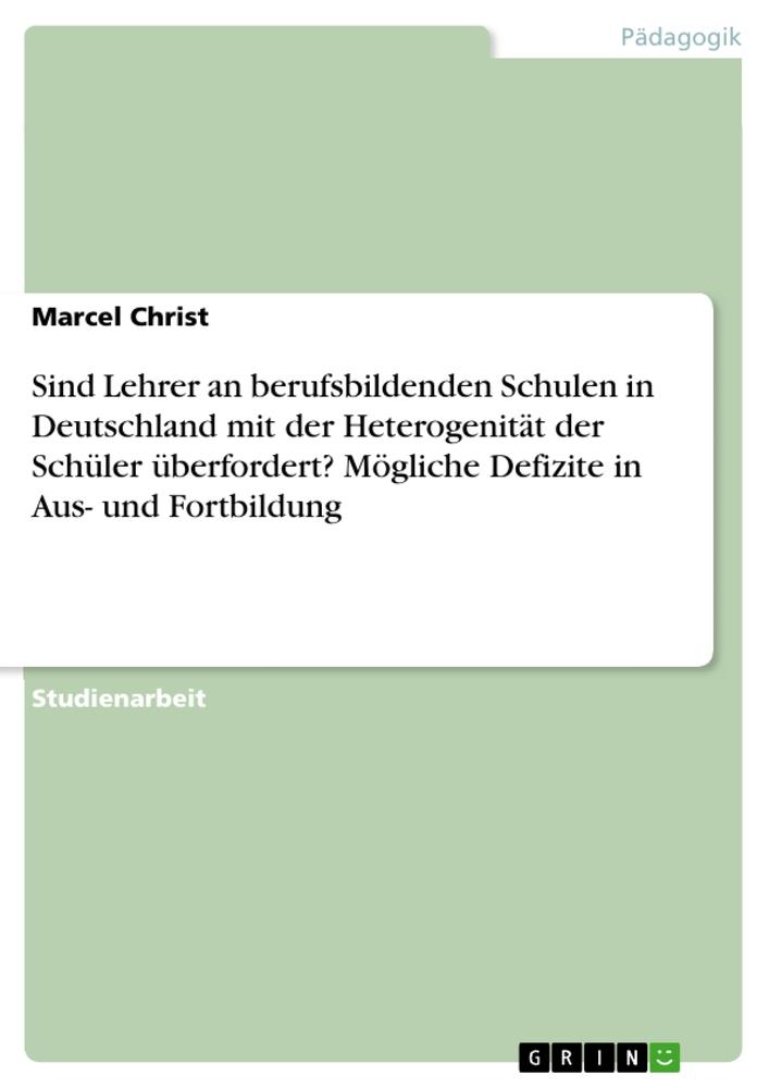 Sind Lehrer an berufsbildenden Schulen in Deutschland mit der Heterogenität der Schüler überfordert? Mögliche Defizite in Aus- und Fortbildung