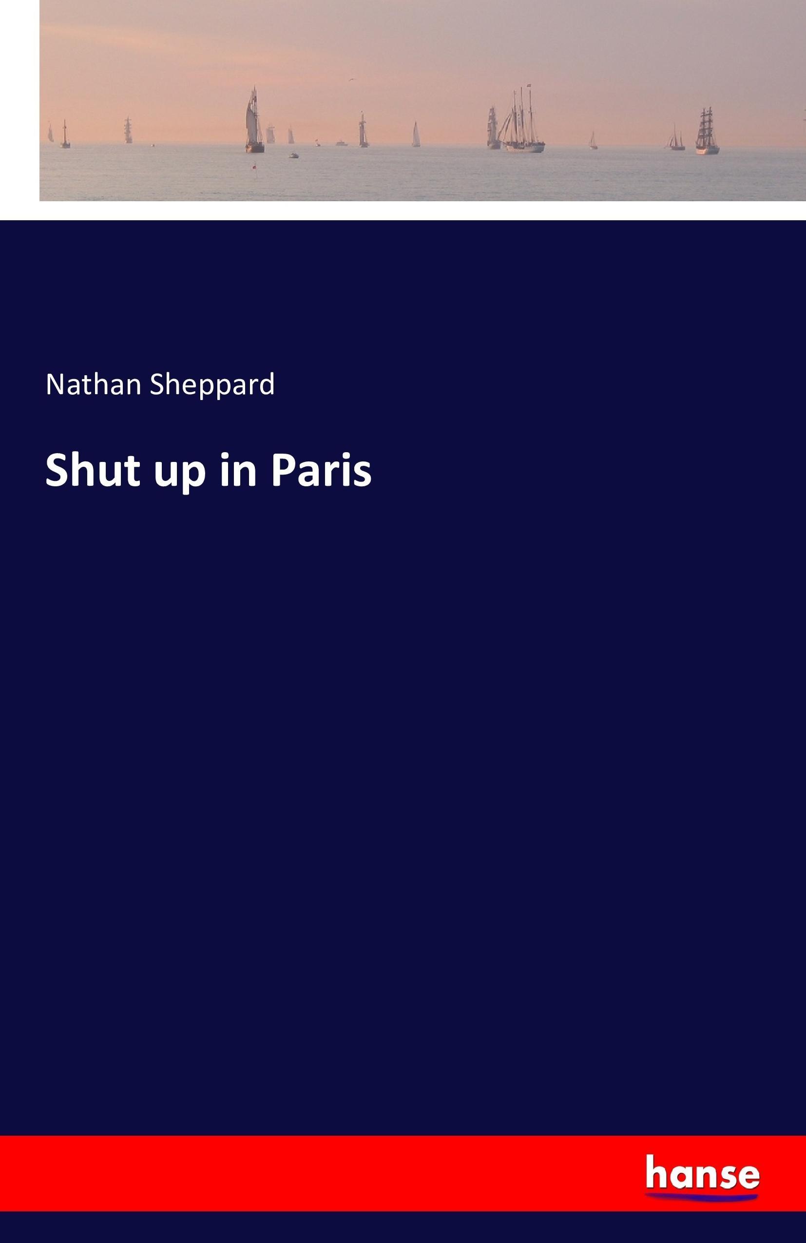 Shut up in Paris