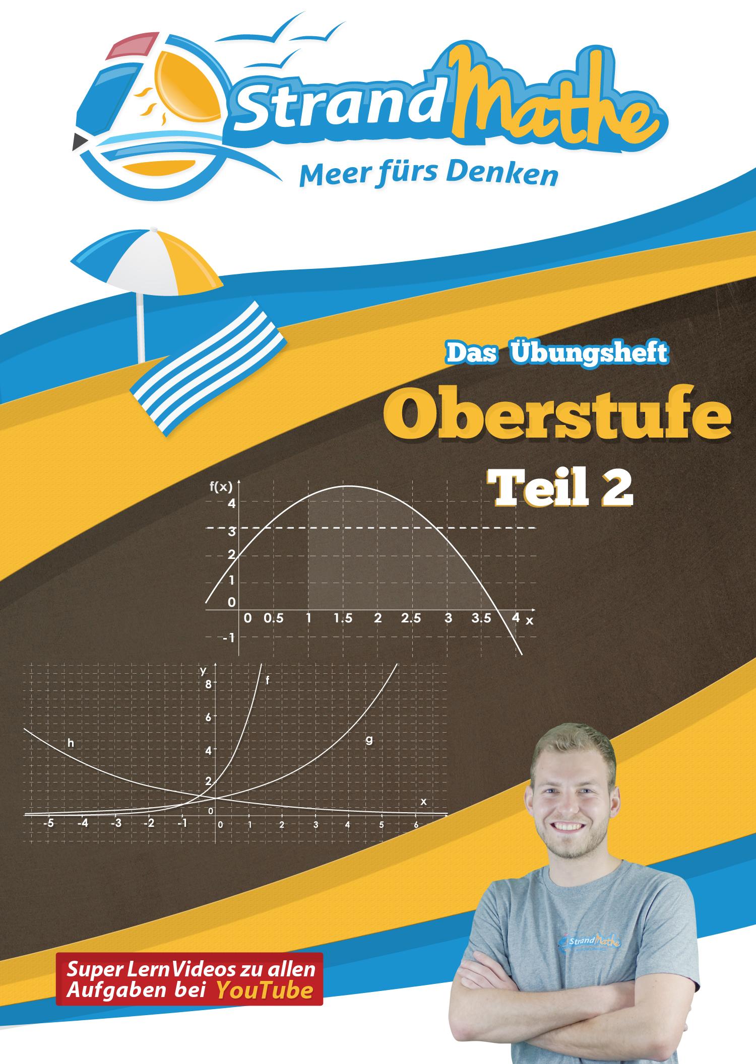 Mathematik Oberstufe 2 - StrandMathe Übungsheft und Lernheft Gymnasium Klasse 11/12/13: Matheaufgaben der Schule üben, vertiefen, wiederholen - Lernvideos - Lösungswege - Rechenschritte