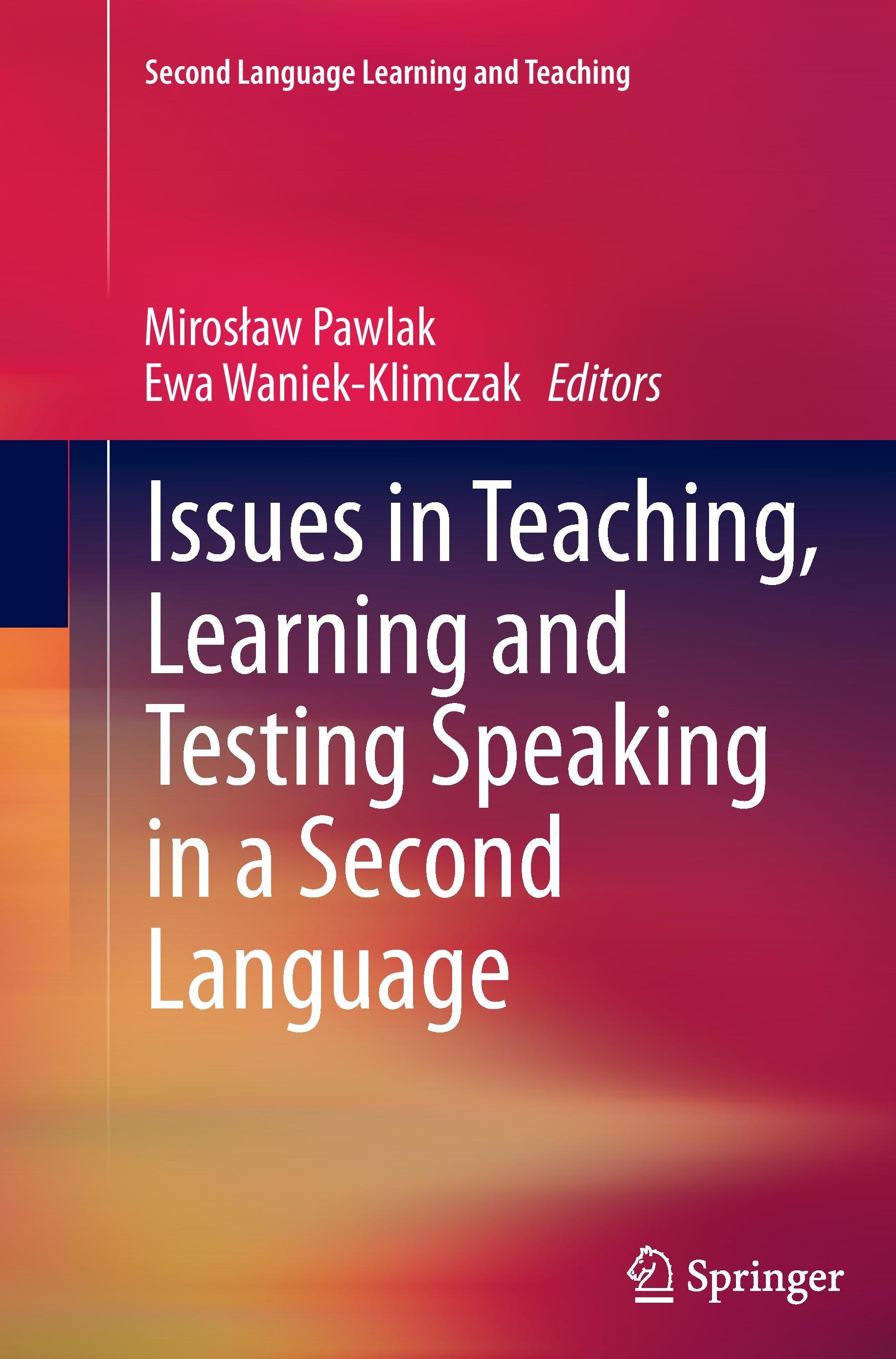 Issues in Teaching, Learning and Testing Speaking in a Second Language