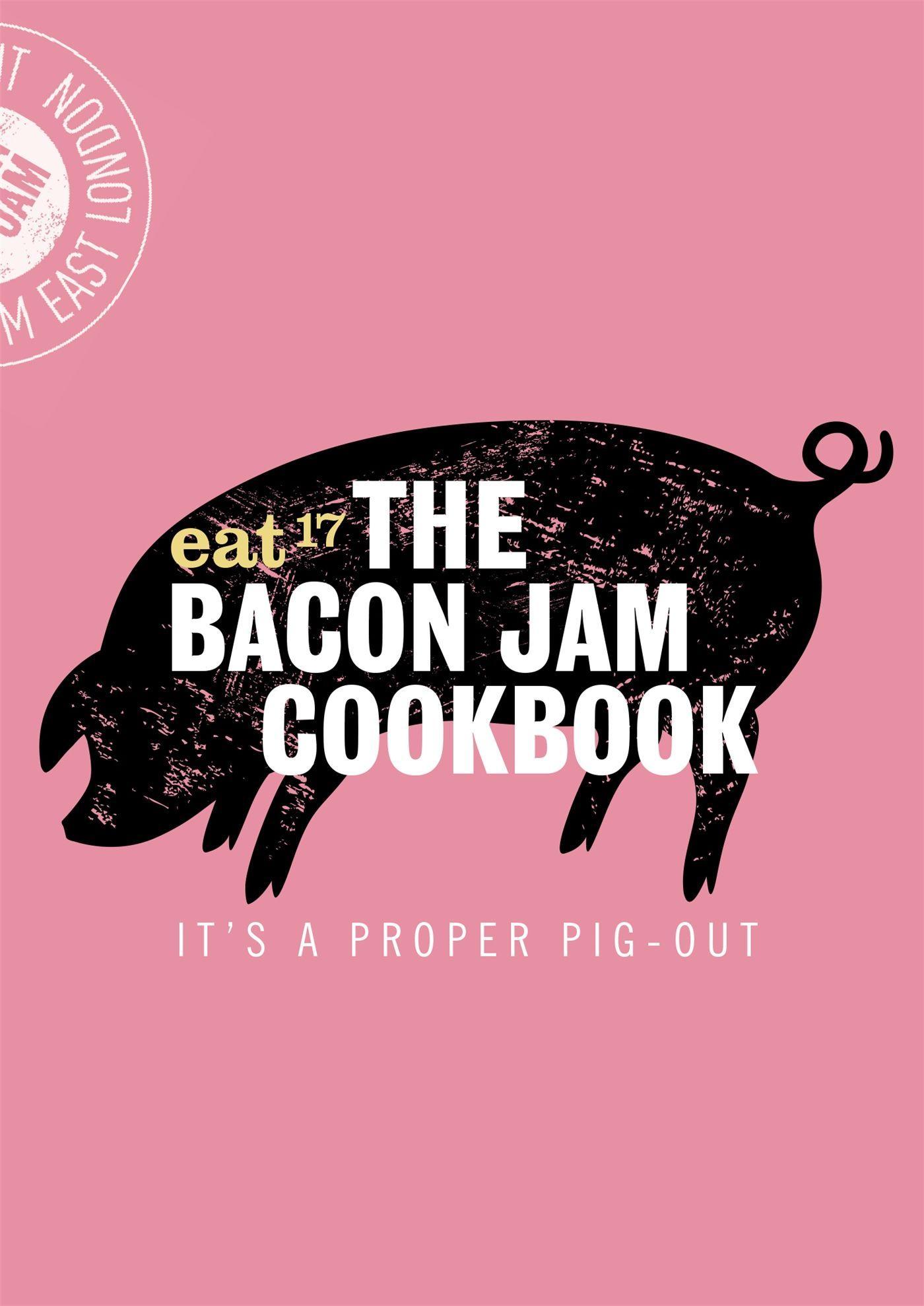 The Bacon Jam Cookbook