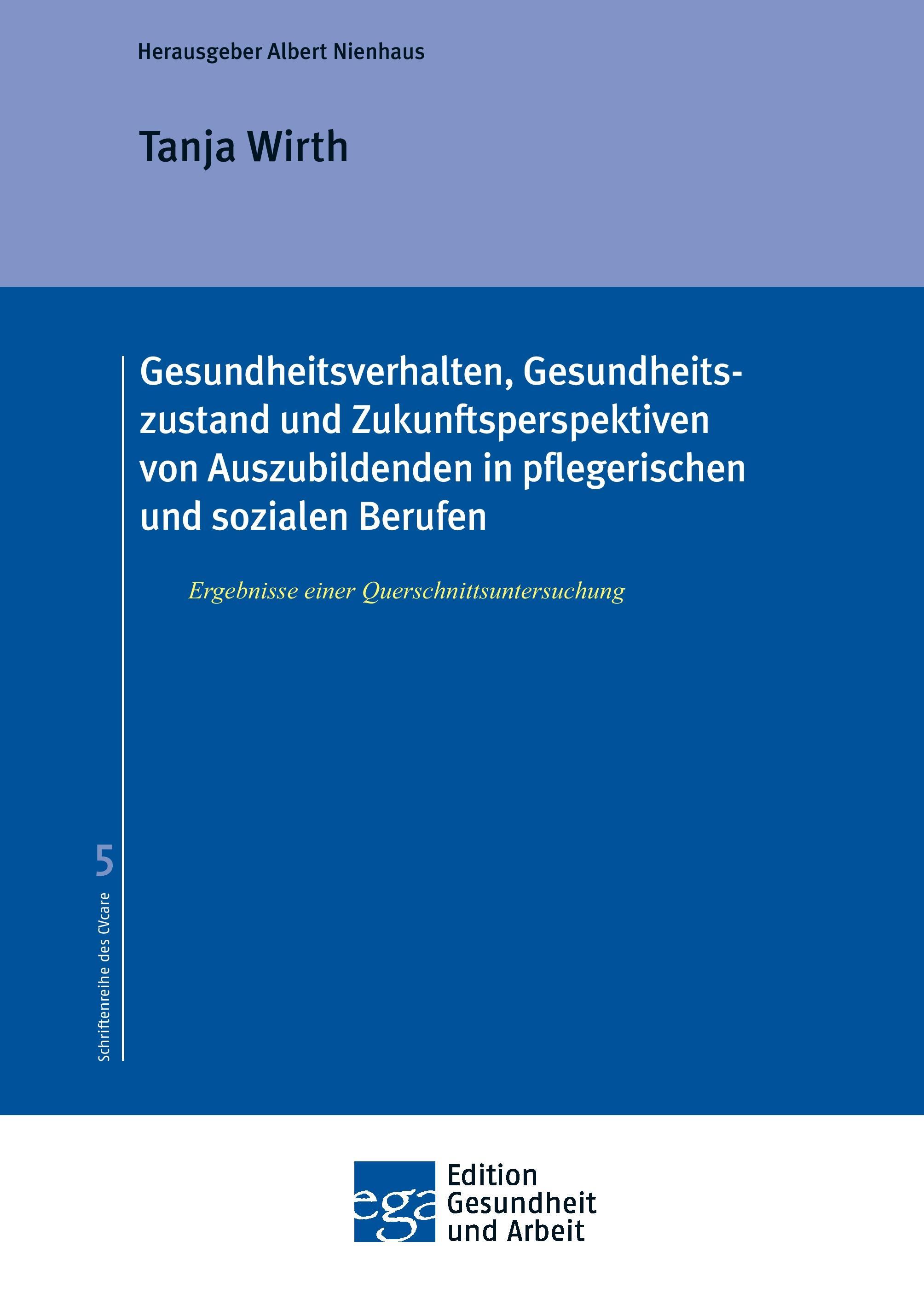 Gesundheitsverhalten, Gesundheitszustand und Zukunftsperspektiven von Auszubildenden in pflegerischen und sozialen Berufen