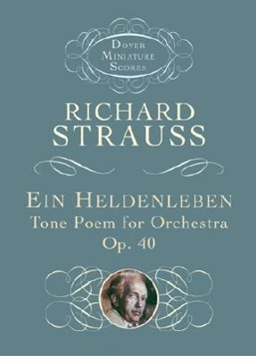 Ein Heldenleben: Tone Poem for Orchestra, Op. 40