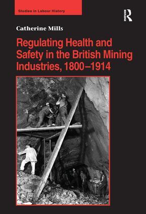 Regulating Health and Safety in the British Mining Industries, 1800-1914