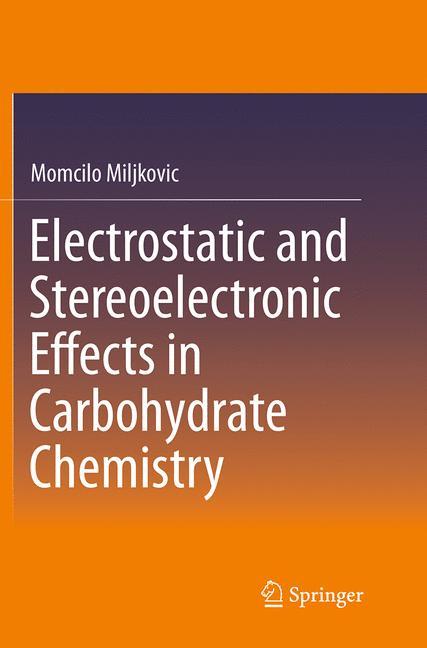 Electrostatic and Stereoelectronic Effects in Carbohydrate Chemistry