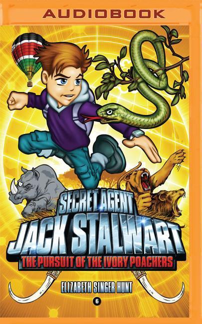 Secret Agent Jack Stalwart: Book 6: The Pursuit of the Ivory Poachers: Kenya