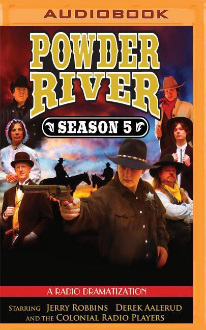 Powder River, Season Five: A Radio Dramatization