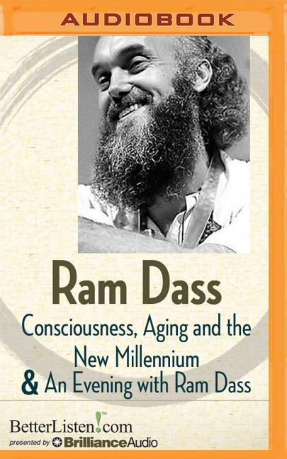 Consciousness, Aging and the New Millennium and an Evening with RAM Dass