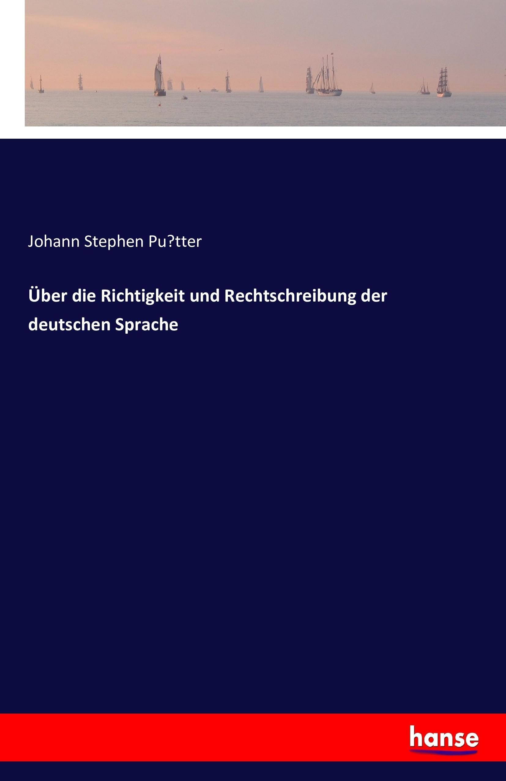 Über die Richtigkeit und Rechtschreibung der deutschen Sprache