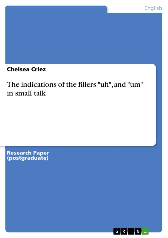 The indications of the fillers "uh", and "um" in small talk