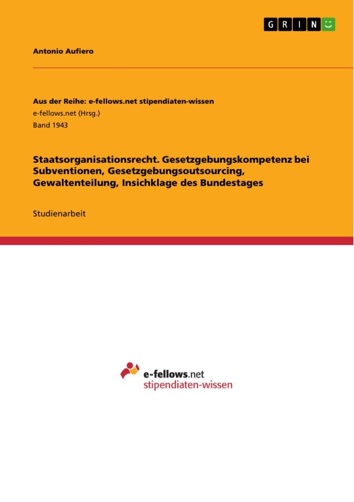 Staatsorganisationsrecht. Gesetzgebungskompetenz bei Subventionen, Gesetzgebungsoutsourcing, Gewaltenteilung, Insichklage des Bundestages