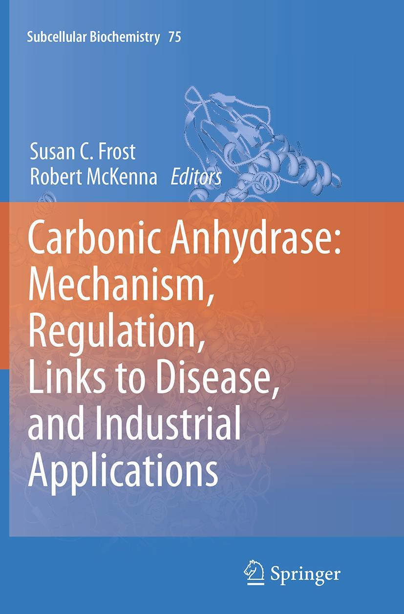 Carbonic Anhydrase: Mechanism, Regulation, Links to Disease, and Industrial Applications