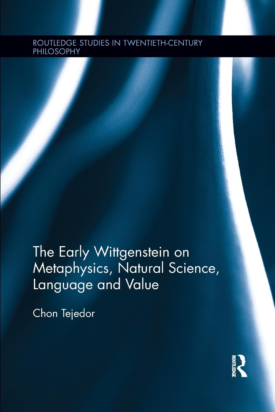 The Early Wittgenstein on Metaphysics, Natural Science, Language and Value