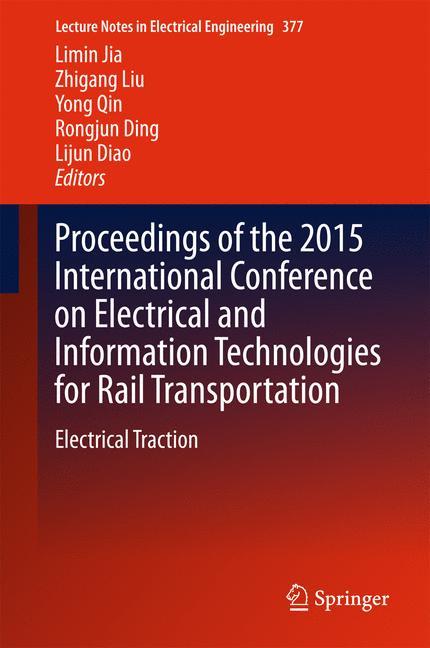 Proceedings of the 2015 International Conference on Electrical and Information Technologies for Rail Transportation