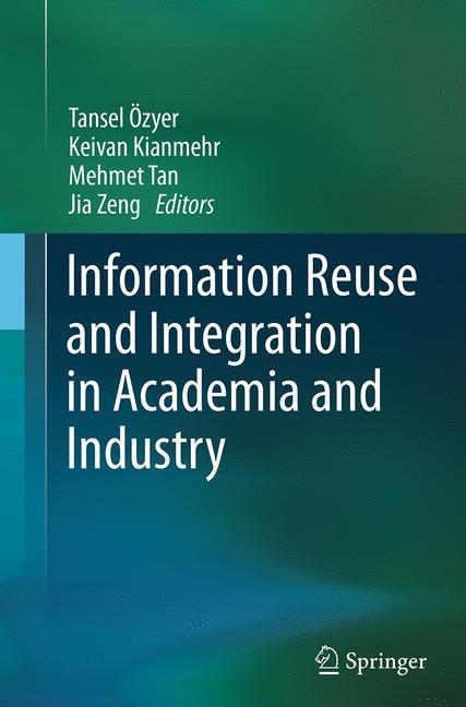 Information Reuse and Integration in Academia and Industry