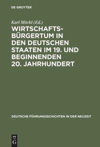 Wirtschaftsbürgertum in den deutschen Staaten im 19. und beginnenden 20. Jahrhundert