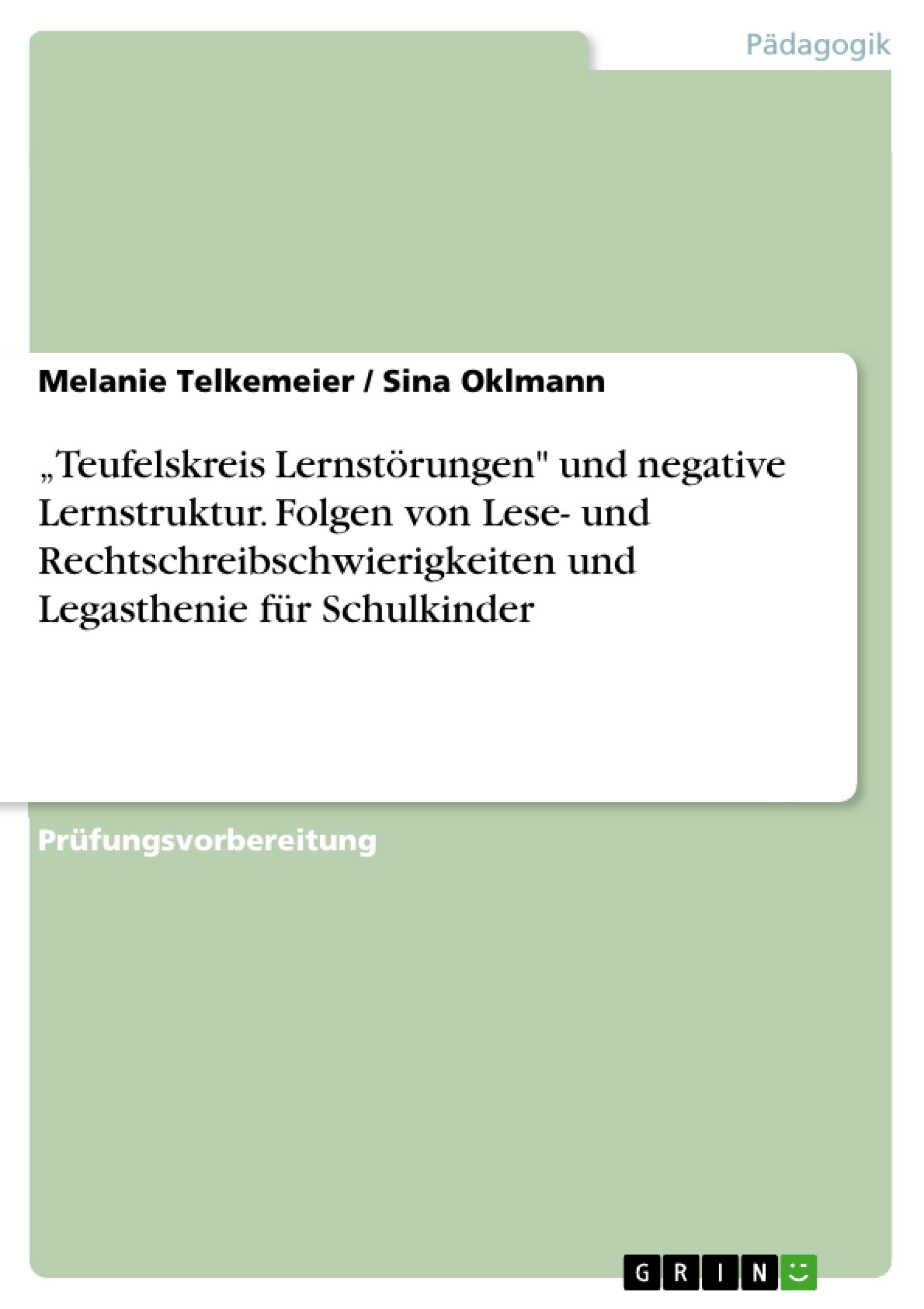 ¿Teufelskreis Lernstörungen" und negative Lernstruktur. Folgen von Lese- und Rechtschreibschwierigkeiten und Legasthenie für Schulkinder