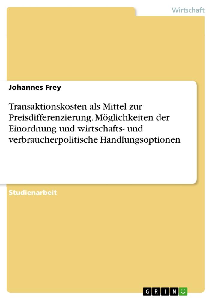 Transaktionskosten als Mittel zur Preisdifferenzierung. Möglichkeiten der Einordnung und wirtschafts- und verbraucherpolitische Handlungsoptionen