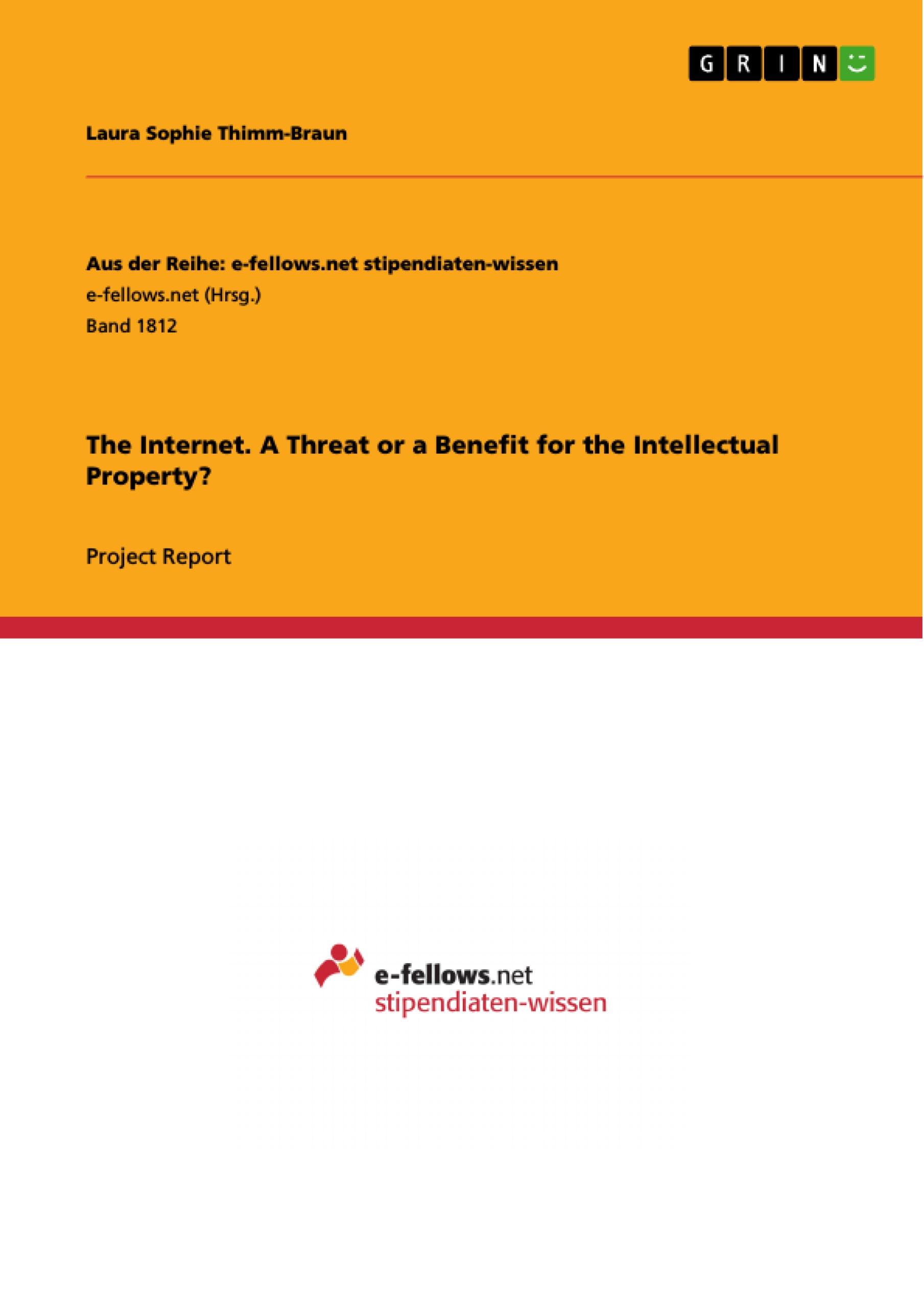 The Internet. A Threat or a Benefit for the Intellectual Property?