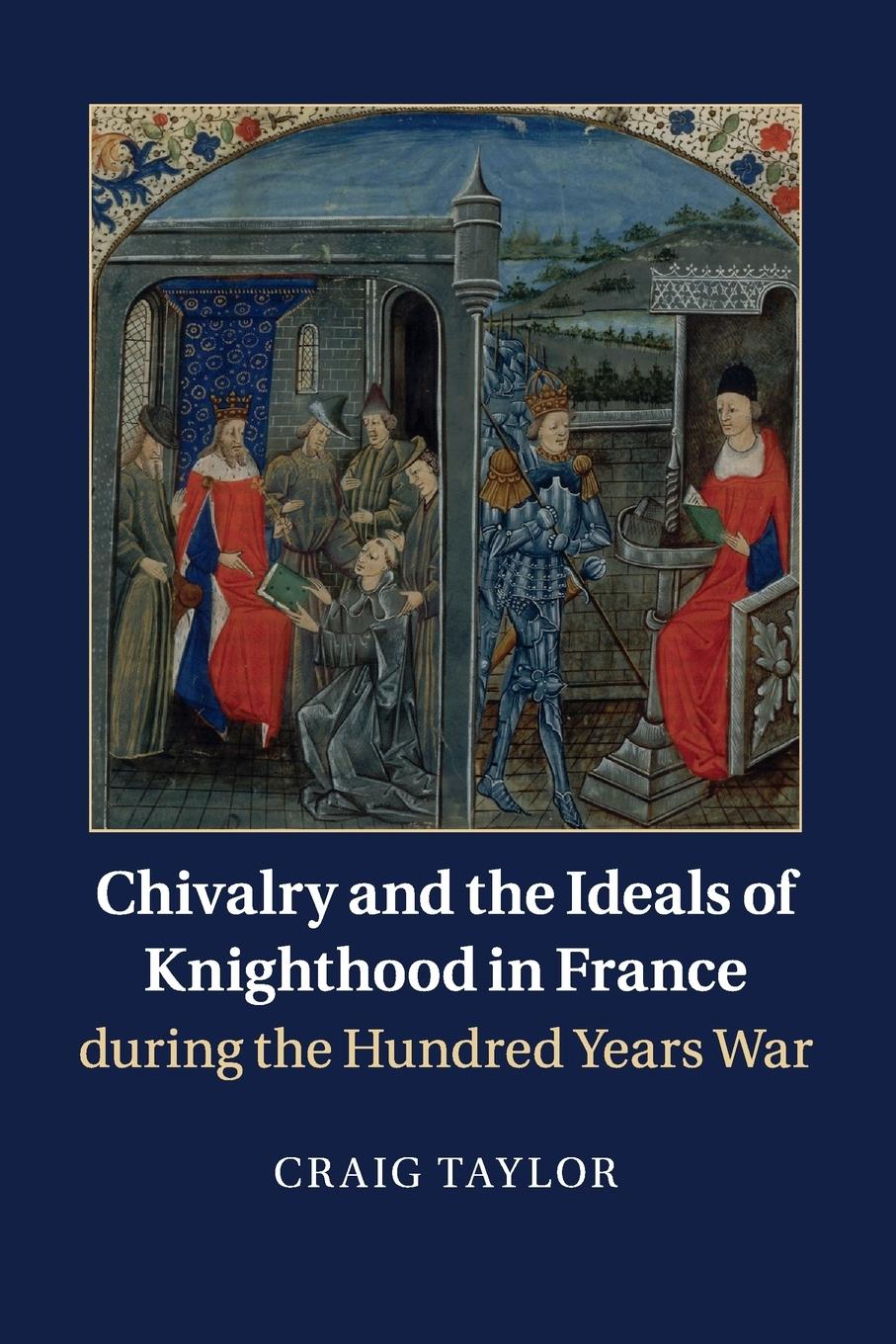 Chivalry and the Ideals of Knighthood in France during the Hundred Years War