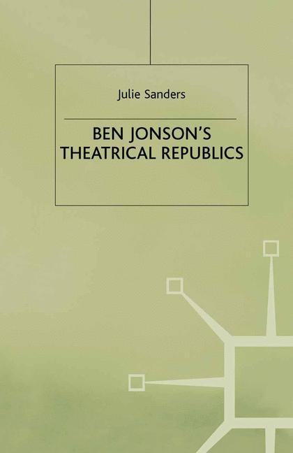 Ben Jonson¿s Theatrical Republics