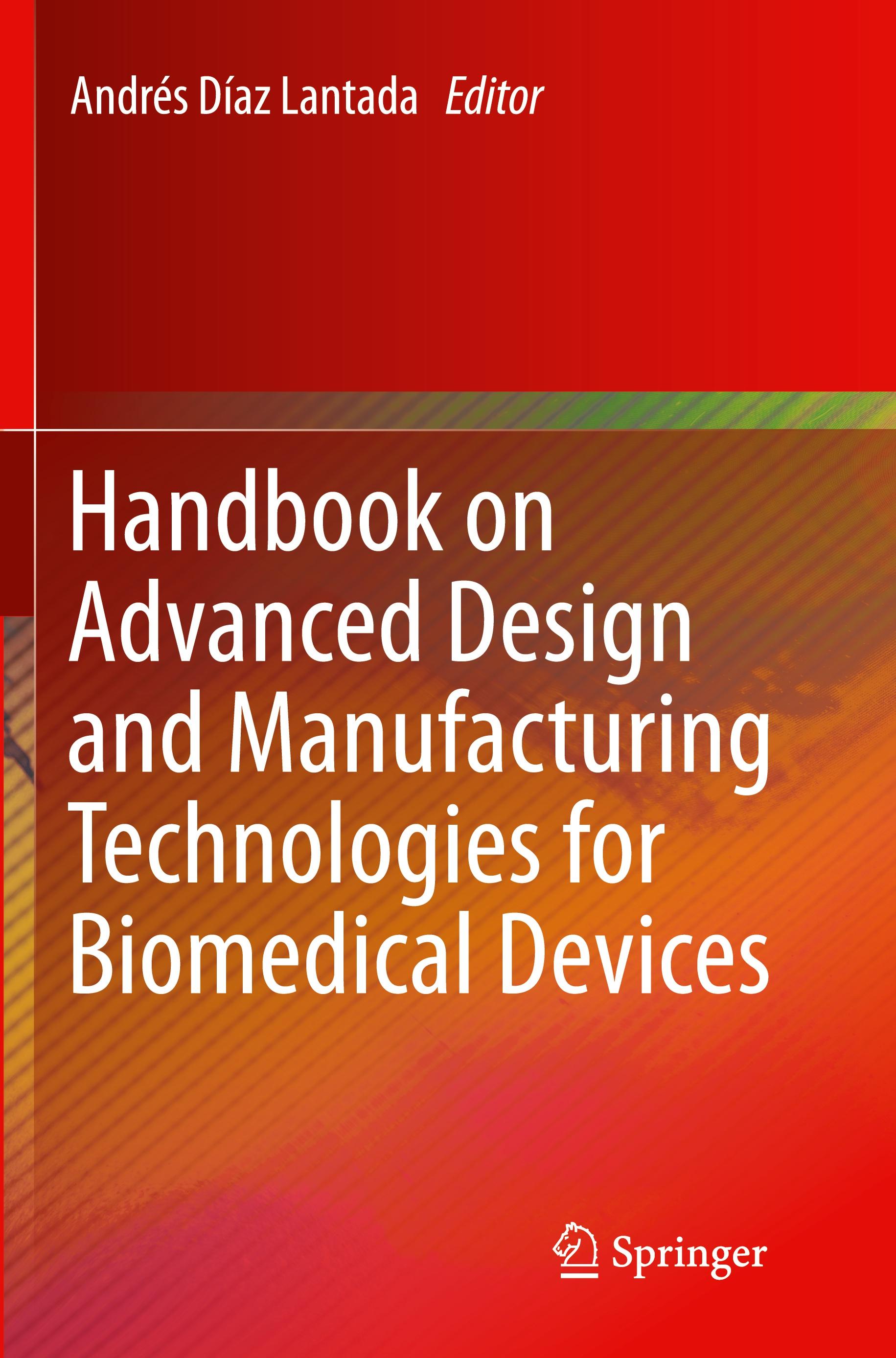 Handbook on Advanced Design and Manufacturing Technologies for Biomedical Devices