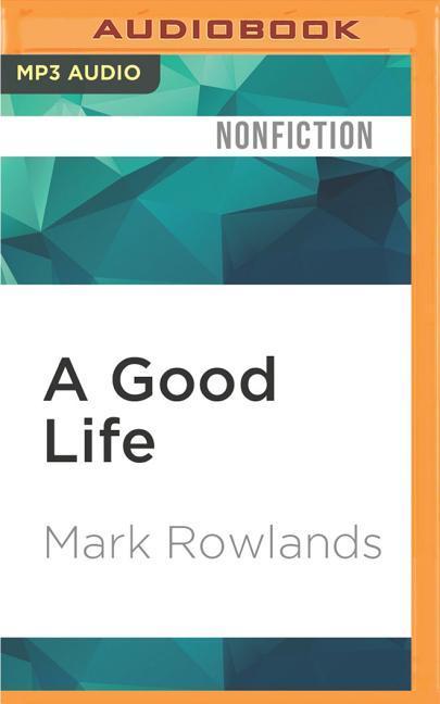 A Good Life: Philosophy from Cradle to Grave