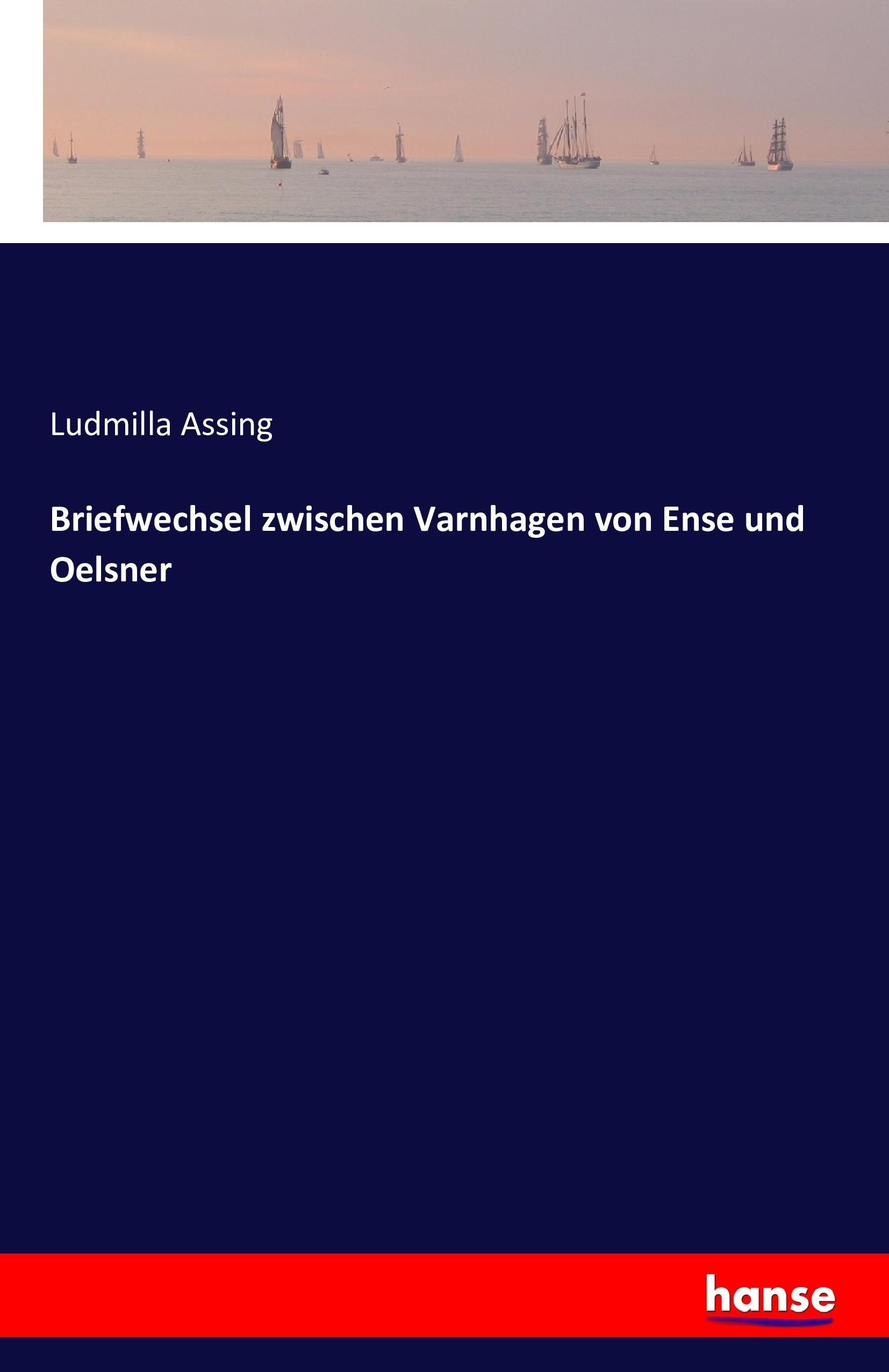 Briefwechsel zwischen Varnhagen von Ense und Oelsner