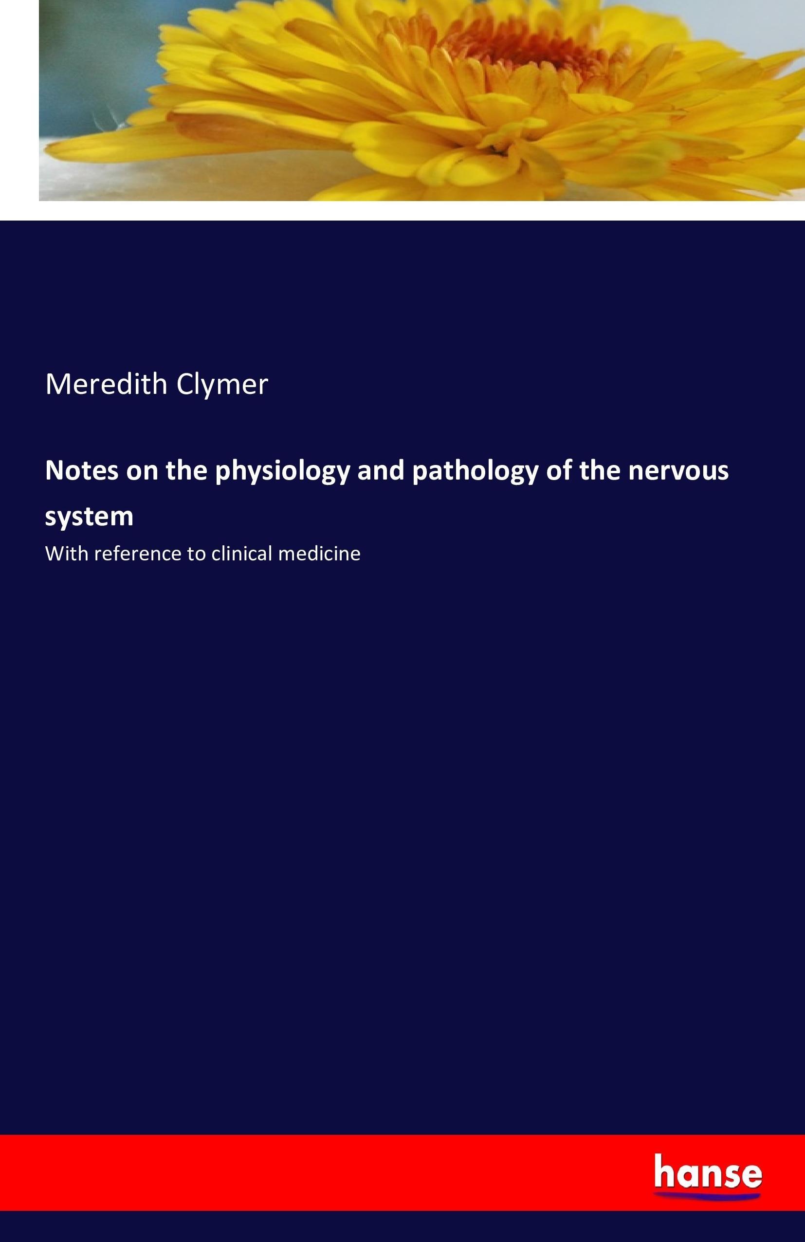 Notes on the physiology and pathology of the nervous system