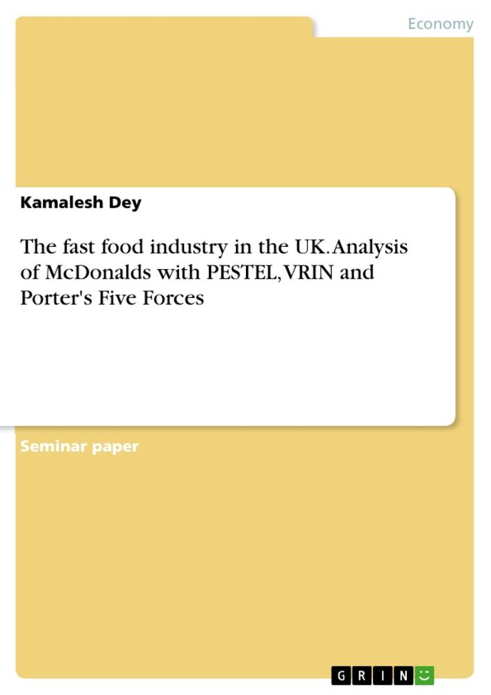 The fast food industry in the UK. Analysis of McDonalds with PESTEL, VRIN and Porter's Five Forces