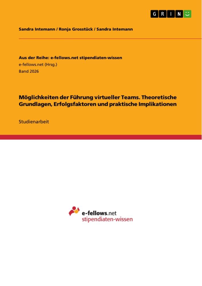 Möglichkeiten der Führung virtueller Teams. Theoretische Grundlagen, Erfolgsfaktoren und praktische Implikationen