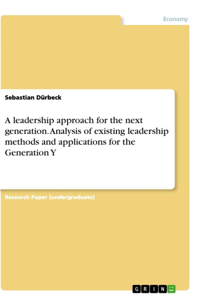 A leadership approach for the next generation. Analysis of existing leadership methods and applications for the Generation Y