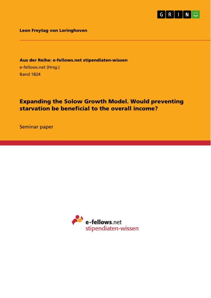 Expanding the Solow Growth Model. Would preventing starvation be beneficial to the overall income?