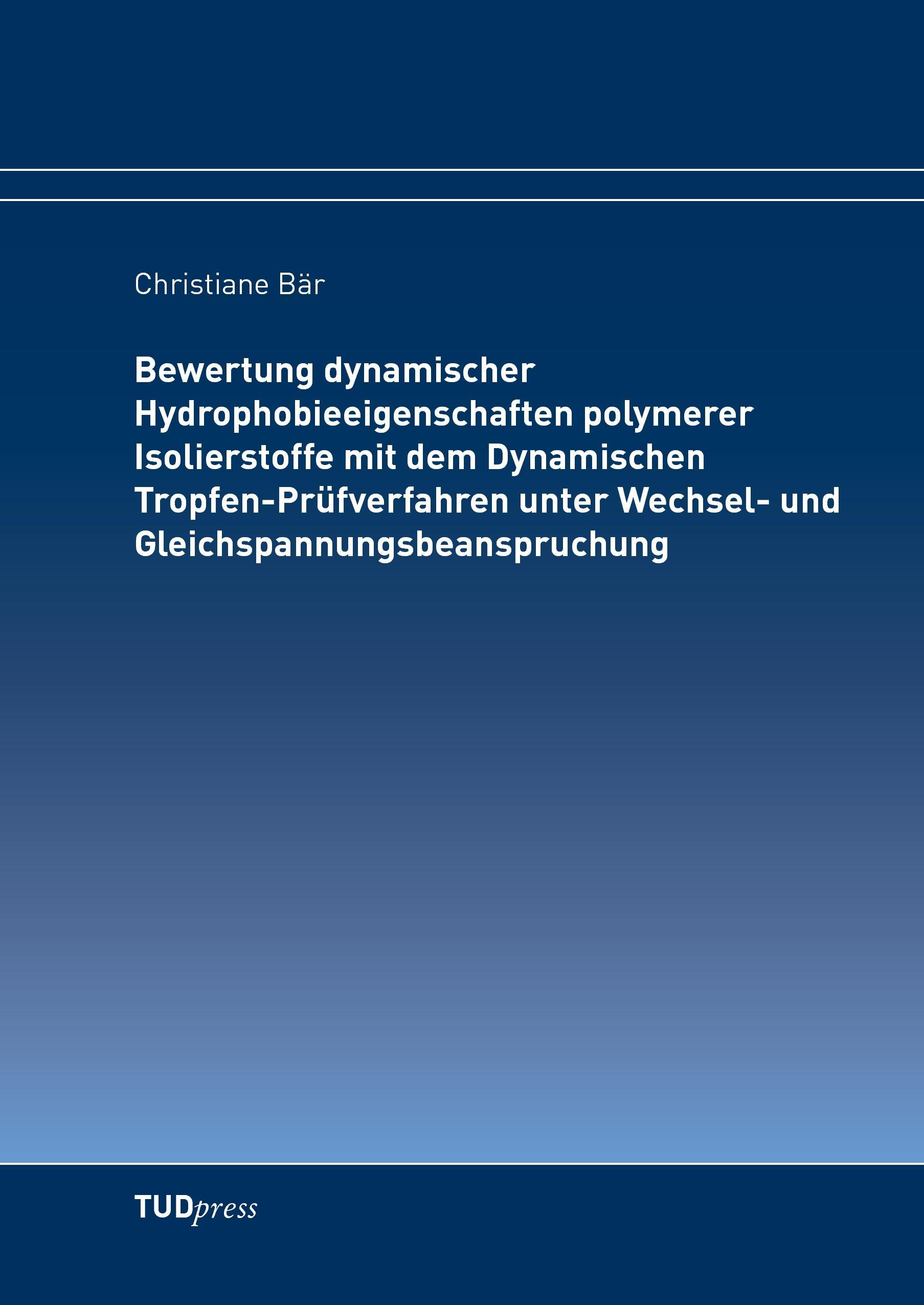 Bewertung dynamischer Hydrophobieeigenschaften polymerer Isolierstoffe mit dem Dynamischen Tropfen-Prüfverfahren unter Wechsel- und Gleichspannungsbeanspruchung