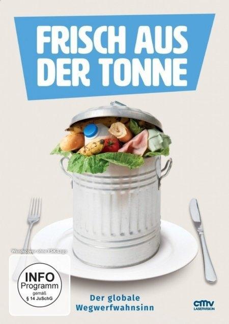 Frisch aus der Tonne - Der globale Wegwerfwahnsinn