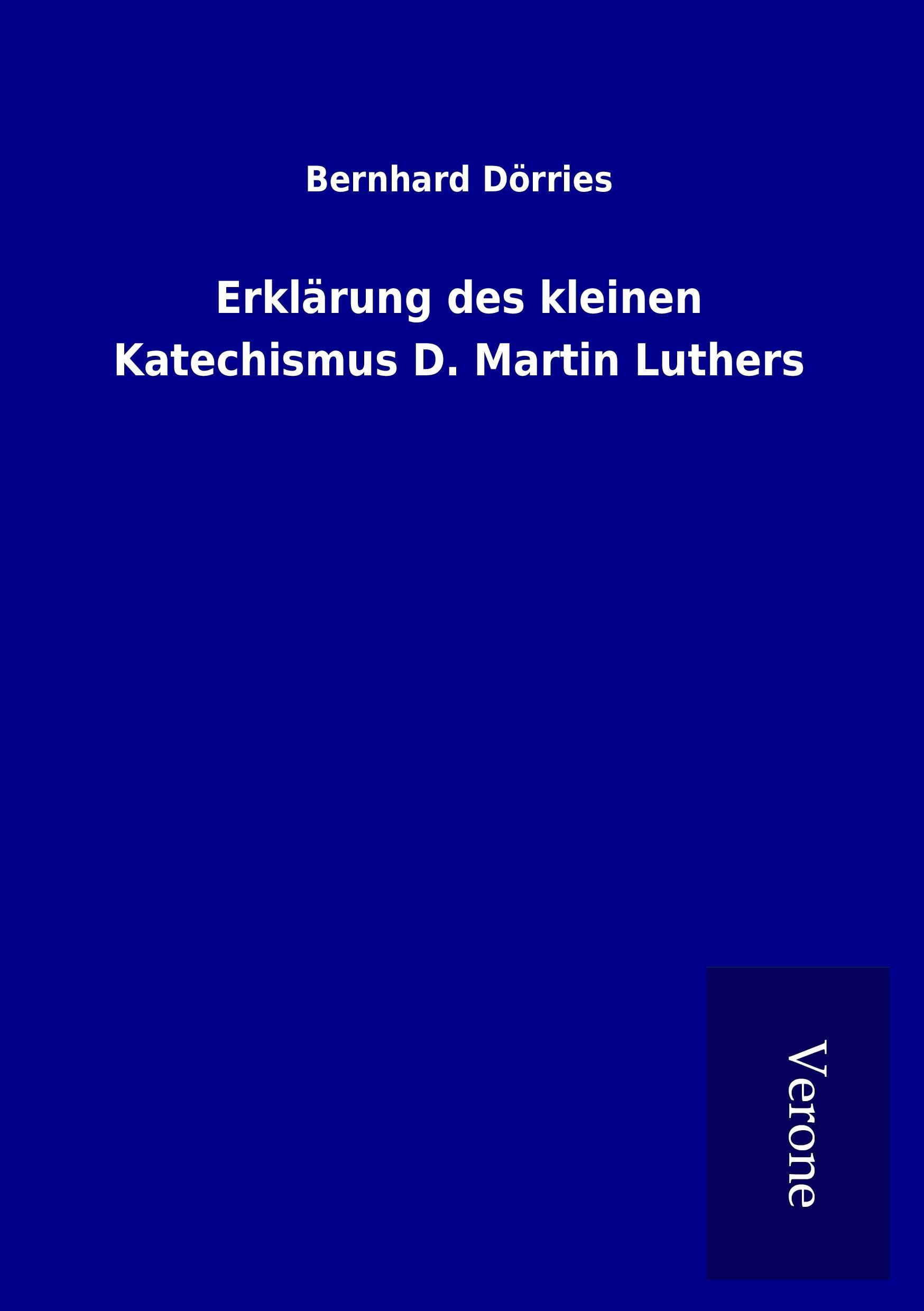 Erklärung des kleinen Katechismus D. Martin Luthers