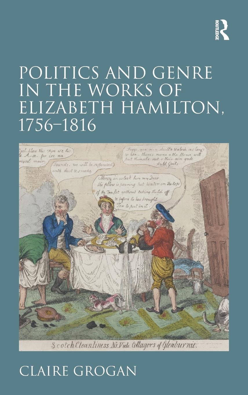 Politics and Genre in the Works of Elizabeth Hamilton, 1756-1816