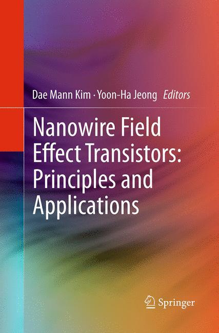 Nanowire Field Effect Transistors: Principles and Applications