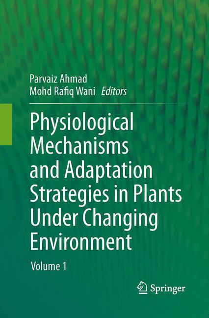 Physiological Mechanisms and Adaptation Strategies in Plants Under Changing Environment