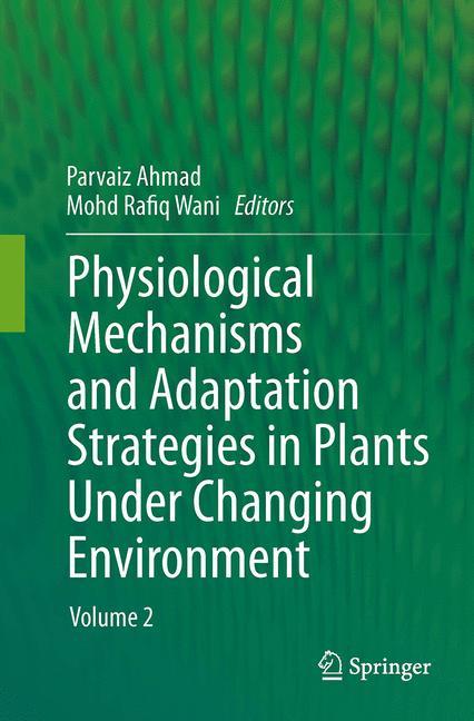 Physiological Mechanisms and Adaptation Strategies in Plants Under Changing Environment