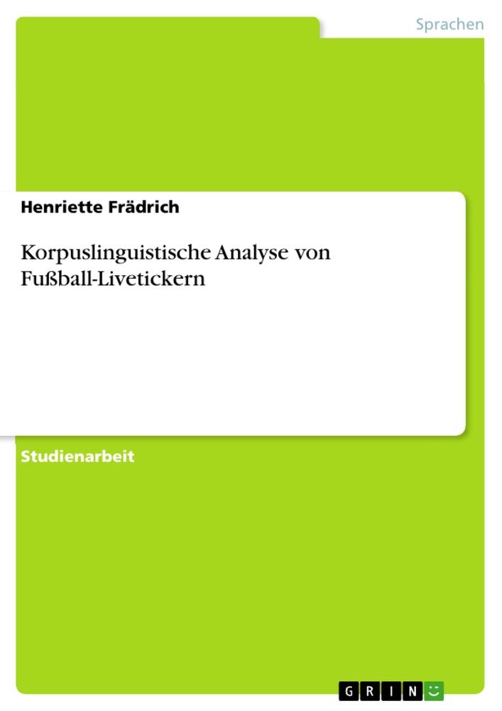 Korpuslinguistische Analyse von Fußball-Livetickern