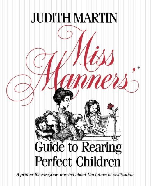 Miss Manners' Guide to Rearing Perfect Children