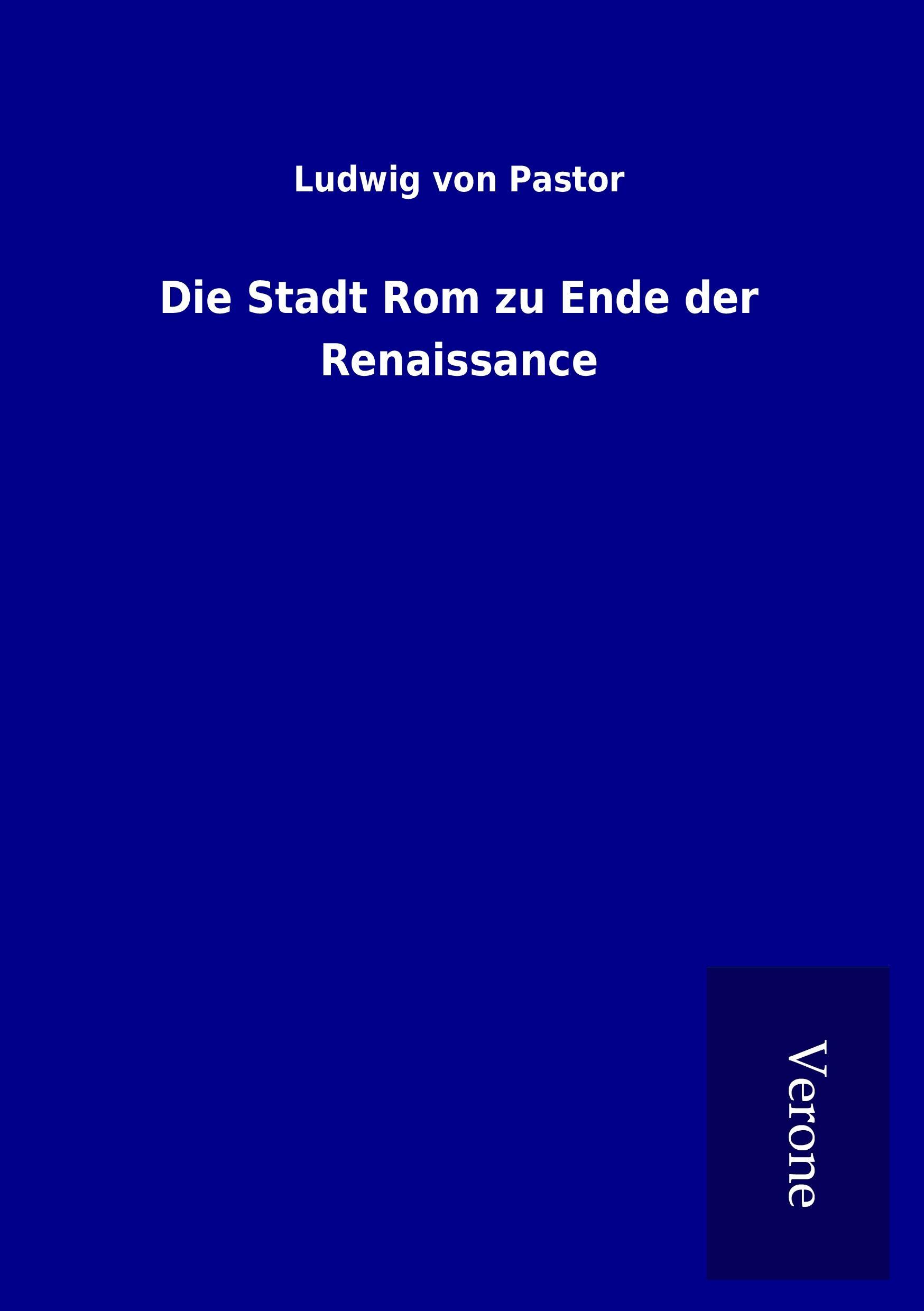 Die Stadt Rom zu Ende der Renaissance