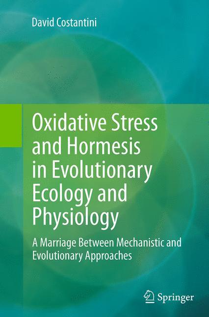 Oxidative Stress and Hormesis in Evolutionary Ecology and Physiology