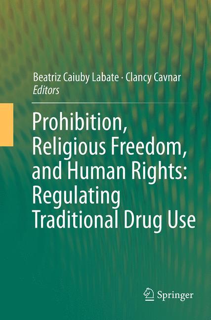 Prohibition, Religious Freedom, and Human Rights: Regulating Traditional Drug Use