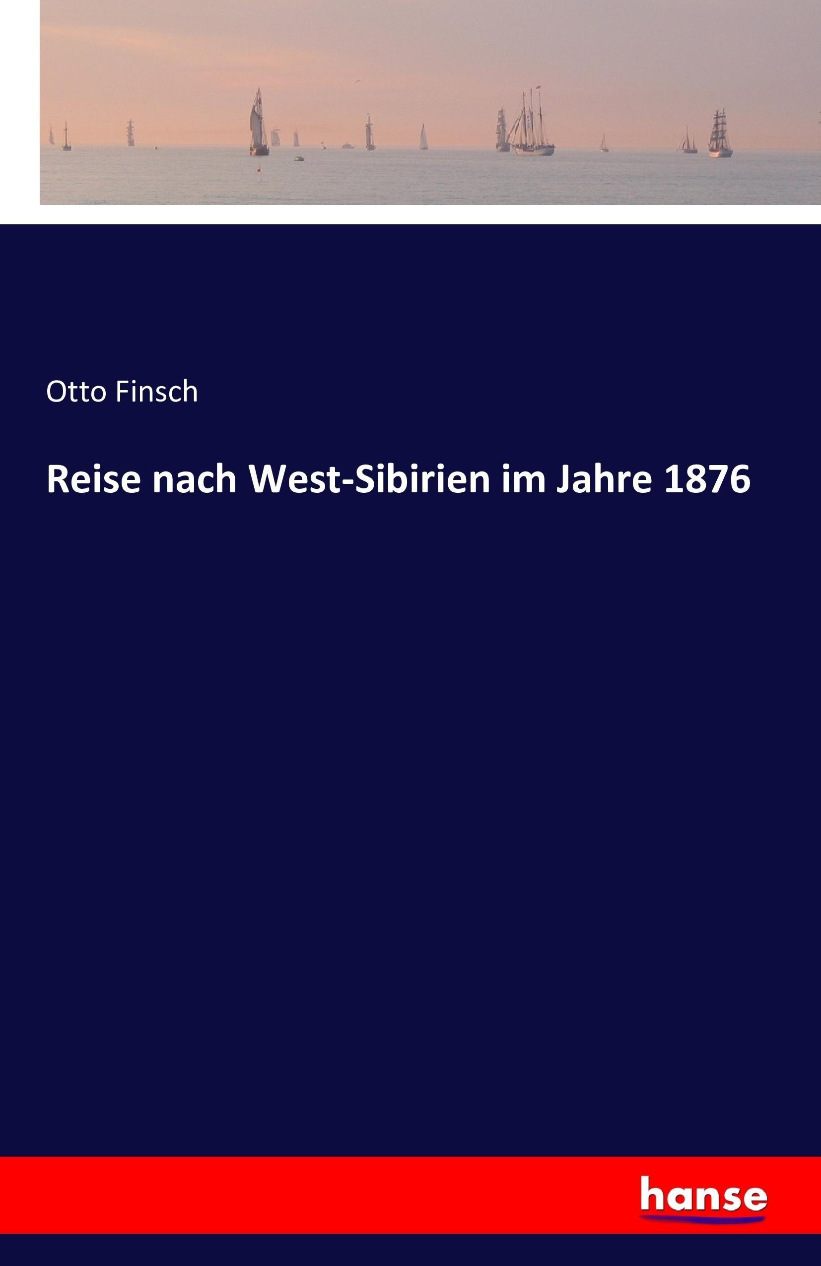 Reise nach West-Sibirien im Jahre 1876