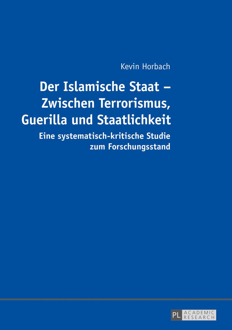 Der Islamische Staat ¿ Zwischen Terrorismus, Guerilla und Staatlichkeit